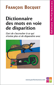 Dictionnaire des mots en voie de disparition - François Bocquet