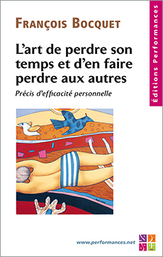 L'art de perdre son temps et d'en faire perdre aux autres - François Bocquet