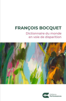 Dictionnaire du monde en voie de disparition - François Bocquet